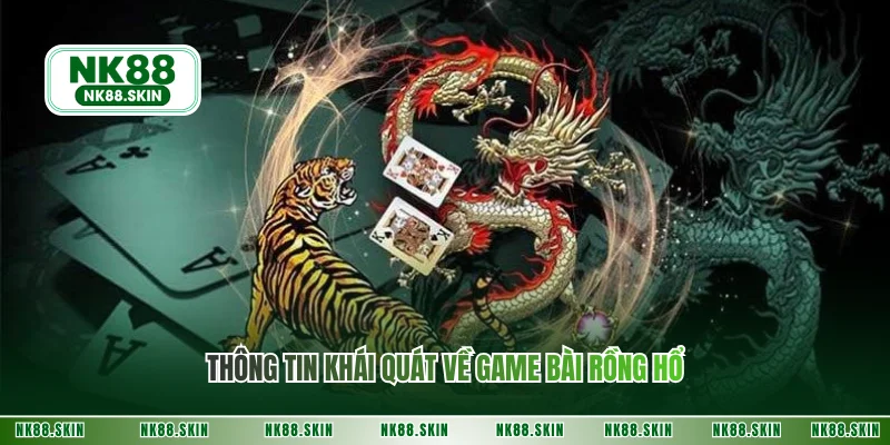 Thông tin khái quát về game bài rồng hổ